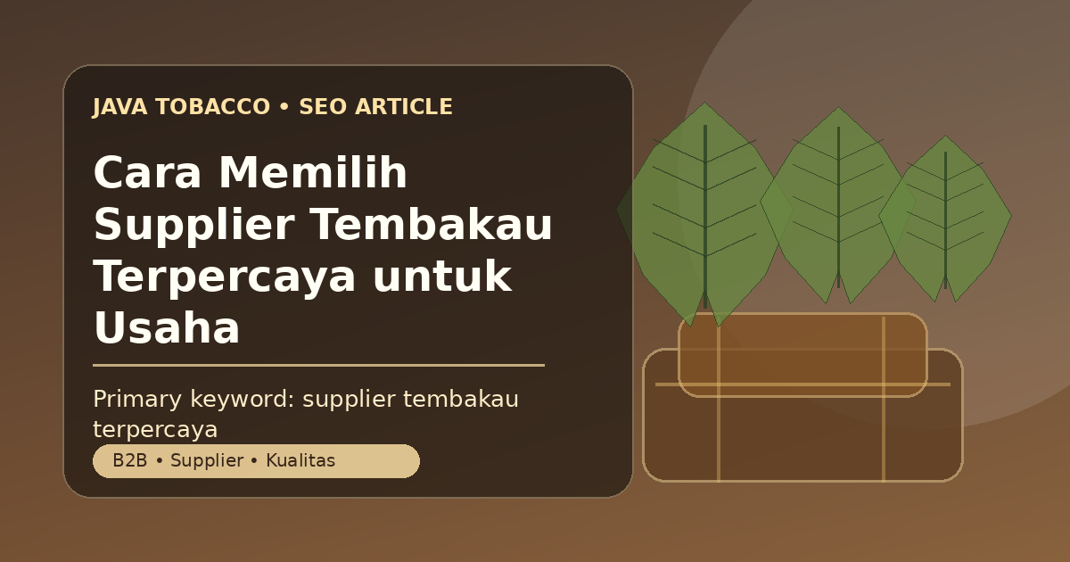 Cara Memilih Supplier Tembakau Terpercaya untuk Usaha