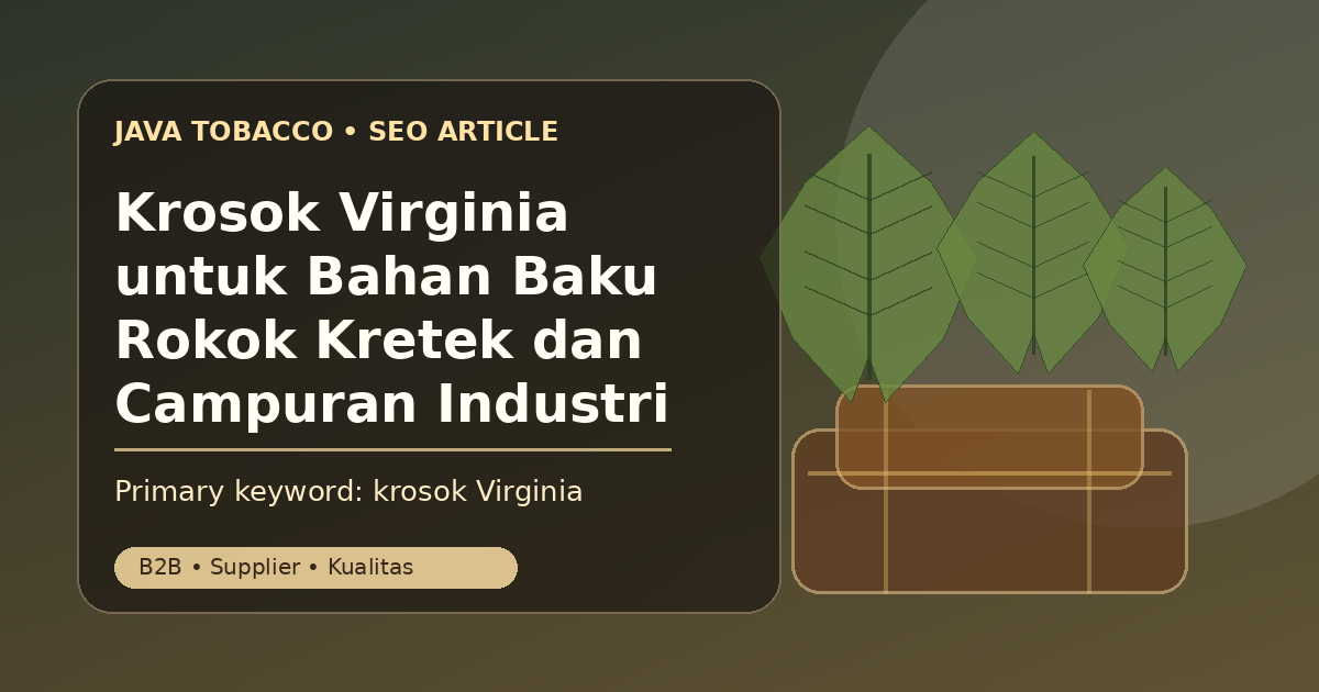 Krosok Virginia untuk Bahan Baku Rokok Kretek dan Campuran Industri