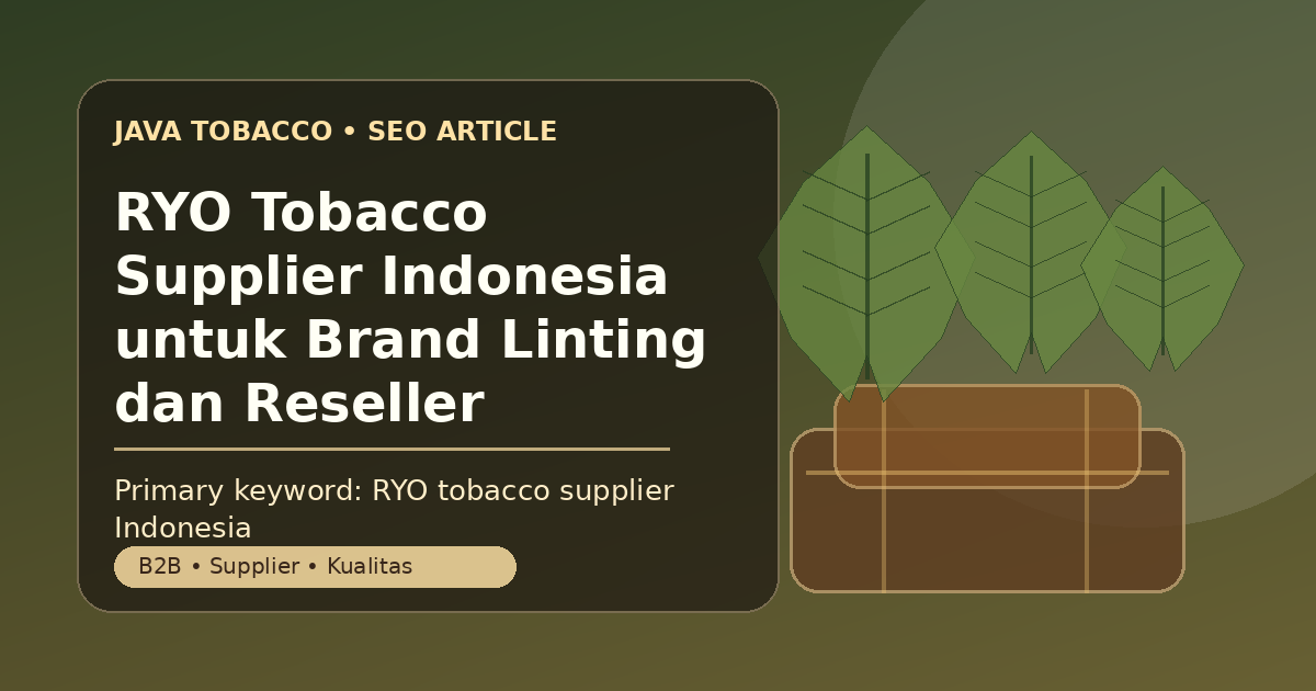 RYO Tobacco Supplier Indonesia untuk Brand Linting dan Reseller