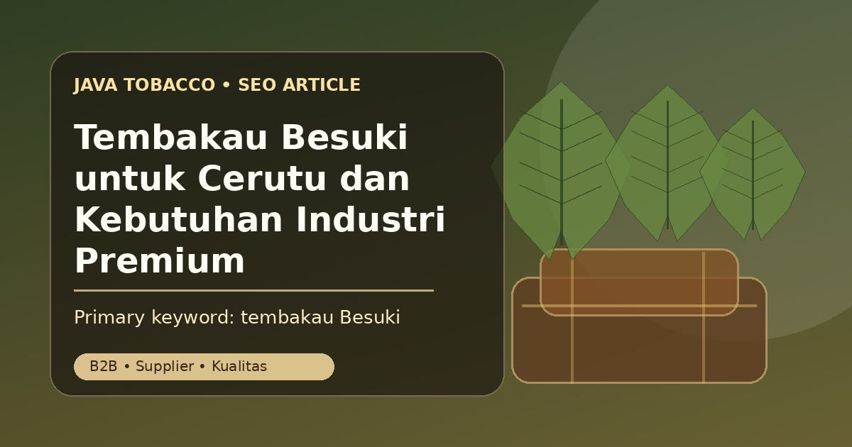 Tembakau Besuki untuk Cerutu dan Kebutuhan Industri Premium