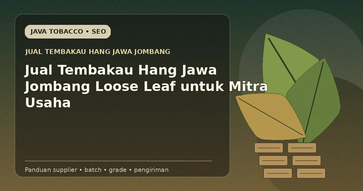 Jual Tembakau Hang Jawa Jombang Loose Leaf untuk Mitra Usaha