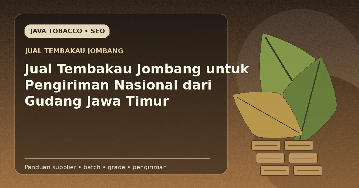Jual Tembakau Jombang untuk Pengiriman Nasional dari Gudang Jawa Timur