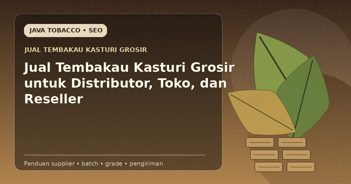 Jual Tembakau Kasturi Grosir untuk Distributor, Toko, dan Reseller