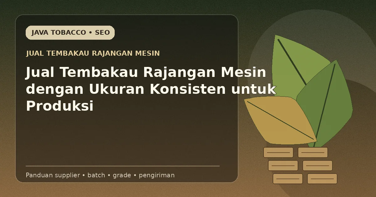 Jual Tembakau Rajangan Mesin dengan Ukuran Konsisten untuk Produksi