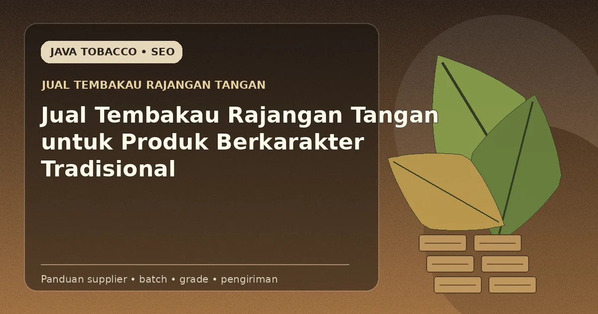 Jual Tembakau Rajangan Tangan untuk Produk Berkarakter Tradisional