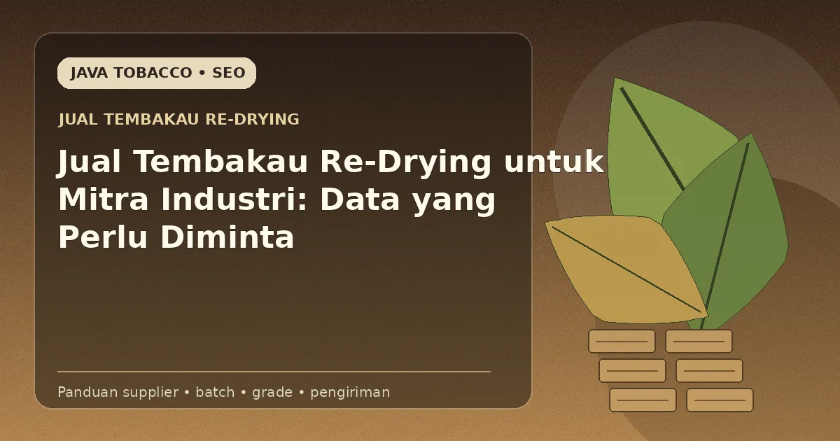 Jual Tembakau Re-Drying untuk Mitra Industri: Data yang Perlu Diminta