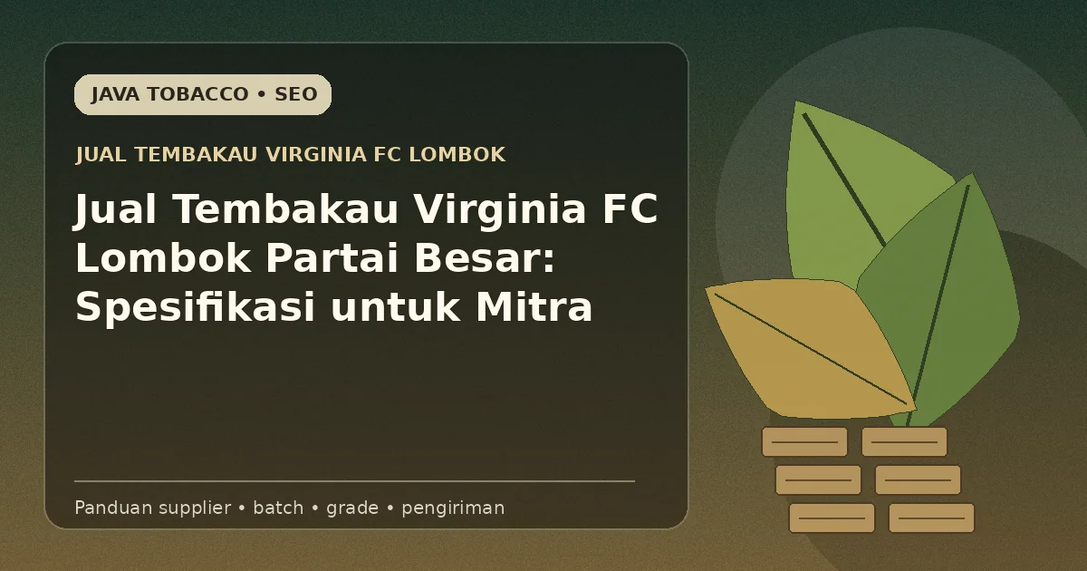 Jual Tembakau Virginia FC Lombok Partai Besar: Spesifikasi untuk Mitra