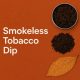Smokeless Tobacco Dip